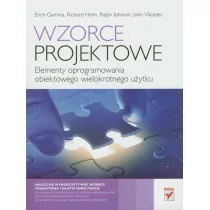 Walczak Tomasz, Gamma Erich, Helm Richard, Johnson Wzorce projektowe. Elementy oprogramowania... - mamy na stanie, wyślemy natychmiast