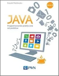 PWN Java Programowanie praktyczne od podstaw - Krzysztof Barteczko - Książki o programowaniu - miniaturka - grafika 1