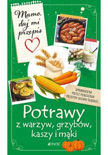 Mamo, daj mi przepis. Potrawy z warzyw, grzybów, kasz i mąki - Książki kucharskie - miniaturka - grafika 2