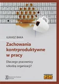 Psychologia - ZACHOWANIA KONTRPRODUKTYWNE W PRACY CZEMU PRACOWNICY SZKODZĄ ORGANIZACJI ŁUKASZ BAKA - miniaturka - grafika 1