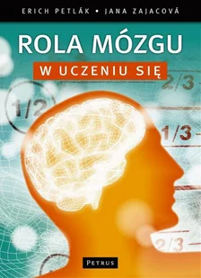Petrus Petlák Erich, Zajacová Jana Rola mózgu w uczeniu się - Psychologia Petrus Petlák Erich, Zajacová Jana Rola mózgu w uczeniu się - Psychologia - miniaturka - grafika 1