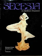 Książki o kulturze i sztuce - Secesja w zbiorach polskich - miniaturka - grafika 1