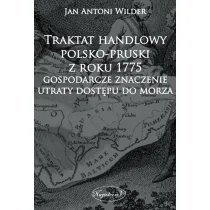 Traktat handlowy polsko-pruski z roku 1775 Gospodarcze znaczenie utraty dostępu do morza - Wilder Jan Antoni - Historia świata Traktat handlowy polsko-pruski z roku 1775 Gospodarcze znaczenie utraty dostępu do morza - Wilder Jan Antoni - Historia świata - miniaturka - grafika 1