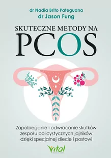 Skuteczne metody na PCOS. Zapobieganie i odwracanie skutków zespołu policystycznych jajników dzięki specjalnej diecie i postowi - E-booki - poradniki - miniaturka - grafika 1