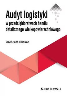 Audyt logistyki w przedsiębiorstwach handlu detalicznego wielkopowierzchniowego - Jedynak Zdzisław - Historia Polski - miniaturka - grafika 1