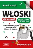 Książki do nauki języka angielskiego - Włoski dla leniwych. Skuteczna nauka nawet dla tych, którym się nie chce poziom A1-B1+ - Anna Tomczyk - miniaturka - grafika 1
