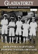 Filmy dokumentalne DVD - MTJ Agencja Artystyczna Gladiatorzy II wojny światowej: Królewska Marynarka Wojenna Wielkiej Brytanii - miniaturka - grafika 1