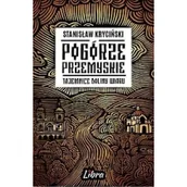 Historia świata - Stanisław Pogórze Przemyskie. Tajemnice doliny Wiaru - miniaturka - grafika 1