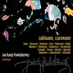 Jan Kanty Pawluśkiewicz Antologia Vol 9 Zaklinanie Czarowanie - Poezja śpiewana - miniaturka - grafika 1
