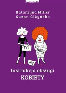 Suzan Giżyńska; Katarzyna Miller Instrukcja obsługi kobiety - Poradniki psychologiczne - miniaturka - grafika 2