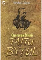 Biografie i autobiografie - Cesarzowa Etiopii Taitu Bytul - miniaturka - grafika 1