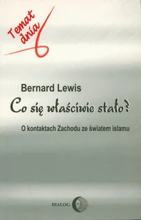 Bernard Lewis Co się właściwie stało$415 O kontaktach Zachodu ze światem islamu e-book) - E-booki - literatura faktu - miniaturka - grafika 1