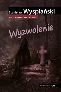 CM Jakub Jagiełło Wyzwolenie - Stanisław Wyspiański - Dramaty - miniaturka - grafika 1