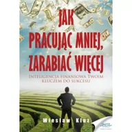 Biznes - Złote Myśli Jak pracując mniej, zarabiać więcej Wiesław Kluz - miniaturka - grafika 1