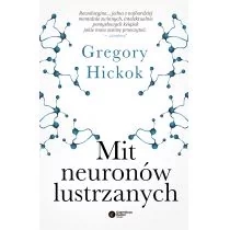 Copernicus Center Press Mit neuronów lustrzanych - GREGORY HICKOK