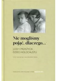 Nie mogliśmy pojąć dlaczego losy i przeżycia dzieci Holocaustu - Felietony i reportaże - miniaturka - grafika 1