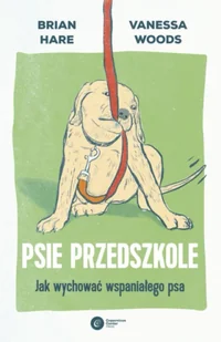 Psie przedszkole. Jak wychować wspaniałego psa - Brian Hare - Rośliny i zwierzęta - miniaturka - grafika 1