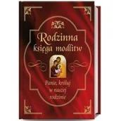 Religia i religioznawstwo - Rafael Dom Wydawniczy Bożena Hanusiak Rodzinna księga modlitw - miniaturka - grafika 1