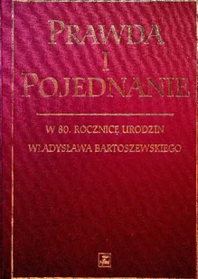 Prawda i pojednanie w 80 rocznicę urodzin Władysława Bartoszewskiego - Historia świata - miniaturka - grafika 1