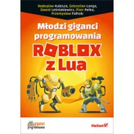 Książki o programowaniu - Helion Młodzi giganci programowania Roblox z Lua - miniaturka - grafika 1