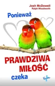 Religia i religioznawstwo - Ponieważ prawdziwa miłość czeka - Josh McDowell i Ralph Woodworth - oprawa miękka - miniaturka - grafika 1