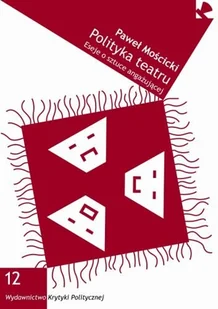 Polityka teatru. Eseje o sztuce angażującej - Książki o kulturze i sztuce - miniaturka - grafika 1