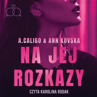 Na jej rozkazy. Trylogia Różana. Tom 1 - Audiobooki - romanse - miniaturka - grafika 1