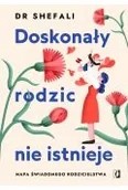Poradniki hobbystyczne - Doskonały rodzic nie istnieje. Mapa świadomego rodzicielstwa - miniaturka - grafika 1