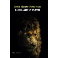 Felietony i reportaże - Atra World Ludojady z Tsavo - Patterson John Henry - miniaturka - grafika 1