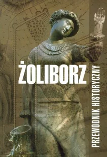 Żoliborz. Przewodnik Historyczny - Przewodniki - miniaturka - grafika 1