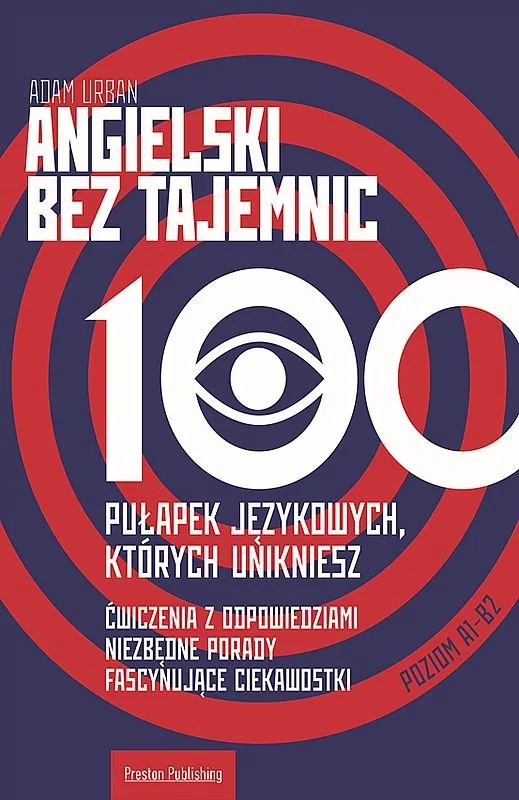 Angielski bez tajemnic. 100 pułapek językowych, których unikniesz