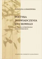 Filologia i językoznawstwo - Poetyka doświadczenia duchowego Antonina Lubaszewska - miniaturka - grafika 1