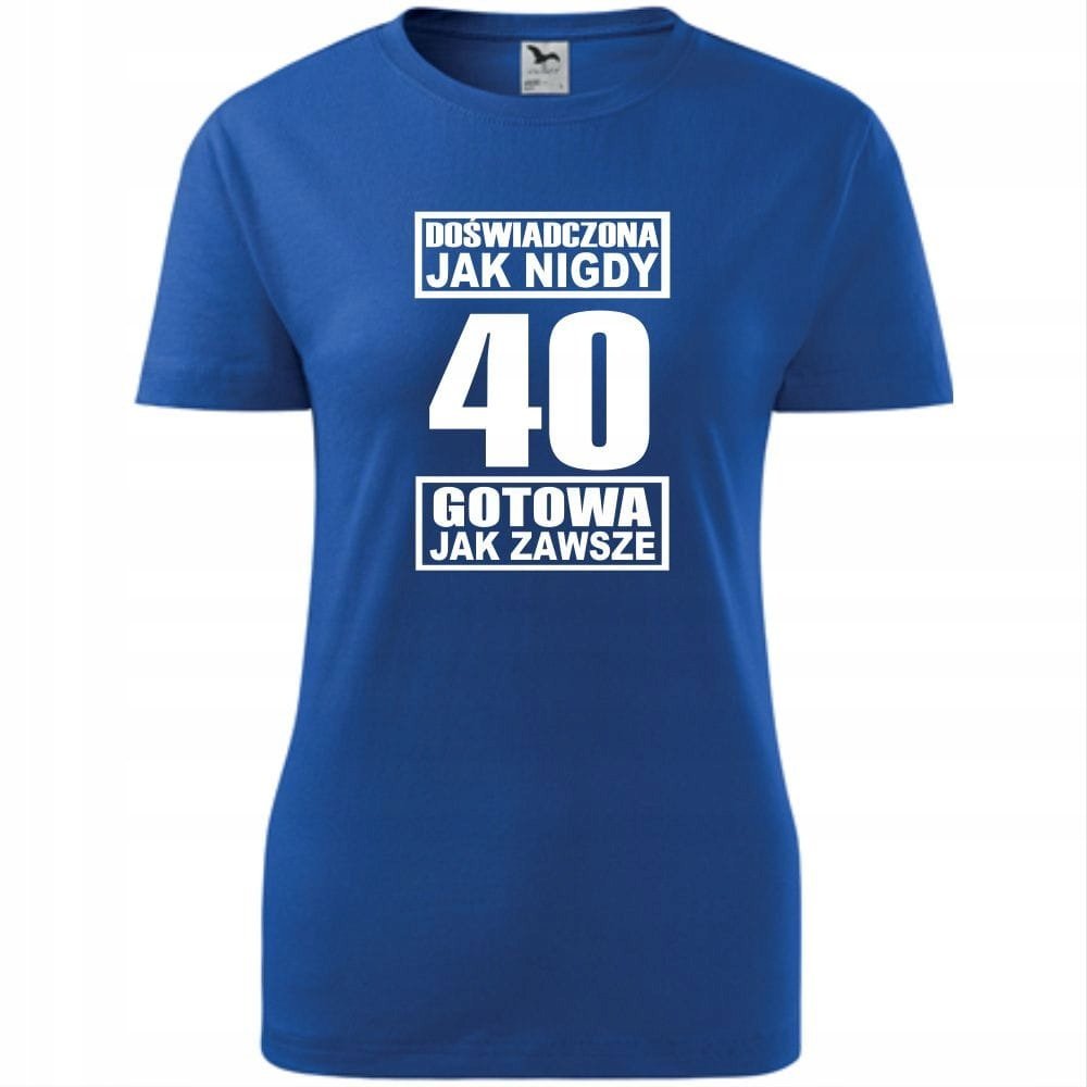 Damska Koszulka z Nadrukiem Doświadczona jak nigdy 40 gotowa jak zawsze niebieski XS