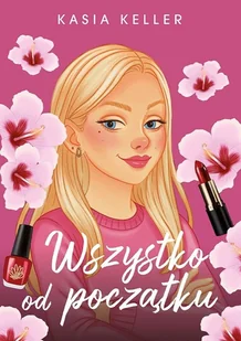 Wszystko od początku - Kasia Keller - książka - Literatura obyczajowa - miniaturka - grafika 1