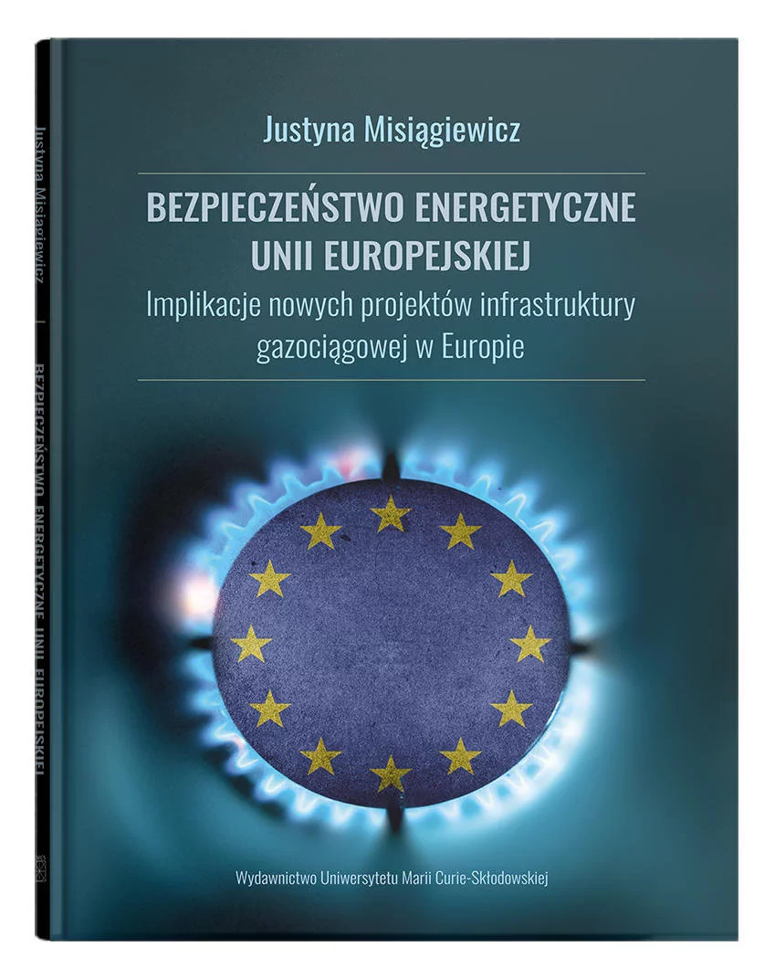 Misiągiewicz Justyna Bezpieczeństwo energetyczne Unii Europejskiej.