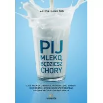 Vivante Pij mleko będziesz chory - Hamilton Alissa - Zdrowie - poradniki - miniaturka - grafika 2