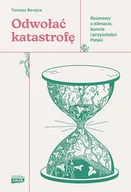 E-booki - literatura faktu - Odwołać katastrofę. Rozmowy o klimacie, buncie i przyszłości Polski - miniaturka - grafika 1