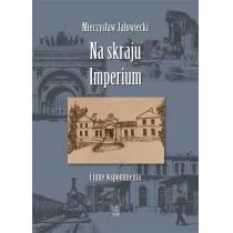 Jałowiecki Mieczysław Na skraju Imperium i inne wspomnienia - Pamiętniki, dzienniki, listy - miniaturka - grafika 1