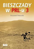 Felietony i reportaże - Bosz Bieszczady w PRL-u Część 3 - Krzysztof Potaczała - miniaturka - grafika 1