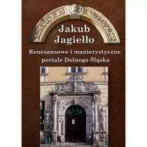 Renesansowe i manierystyczne portale Dolnego Śląska - Jakub Jagiełło - Książki o architekturze - miniaturka - grafika 1