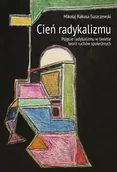 Podręczniki dla szkół wyższych - Cień radykalizmu - Rakusa-Suszczewski Mikołaj - miniaturka - grafika 1