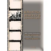 Książki o kinie i teatrze - Romantyka Rewolucji - Kowalski Maciej, Tomasz Sikorski - miniaturka - grafika 1