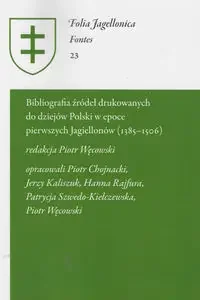 Bibliografia źródeł drukowanych do dziejów Polski w epoce pierwszych Jagiellonów (1385-1506) - Piotr Węcowski - Archeologia - miniaturka - grafika 1