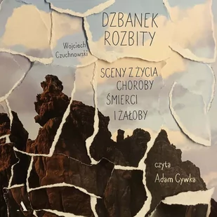 Dzbanek rozbity. Sceny z życia, choroby, śmierci i żałoby - Audiobooki - literatura faktu - miniaturka - grafika 1