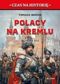 Historia Polski - Polacy na Kremlu. Moskwa 1612 - miniaturka - grafika 1
