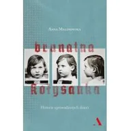 Felietony i reportaże - Agora Brunatna kołysanka. Historie uprowadzonych dzieci - Anna Malinowska - miniaturka - grafika 1