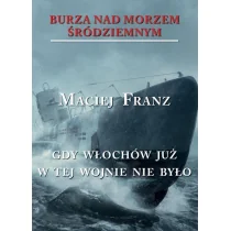 Franz Maciej Burza nad Morzem |ródziemnym T.5 Gdy Włochów... - Historia świata - miniaturka - grafika 1