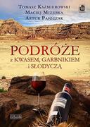 Książki podróżnicze - Zysk i S-ka Podróże z kwasem, garbnikiem i słodyczą - Kaźmierowski Tomasz, Mizerka Maciej, Paszczak Artur - miniaturka - grafika 1