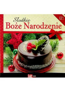 Słodkie Boże Narodzenie Kolekcja Fakt Smak 1/2015 - Ciasta, desery, wypieki - miniaturka - grafika 1