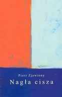 Poezja - Nagła cisza - Piotr Zjawiony - miniaturka - grafika 1